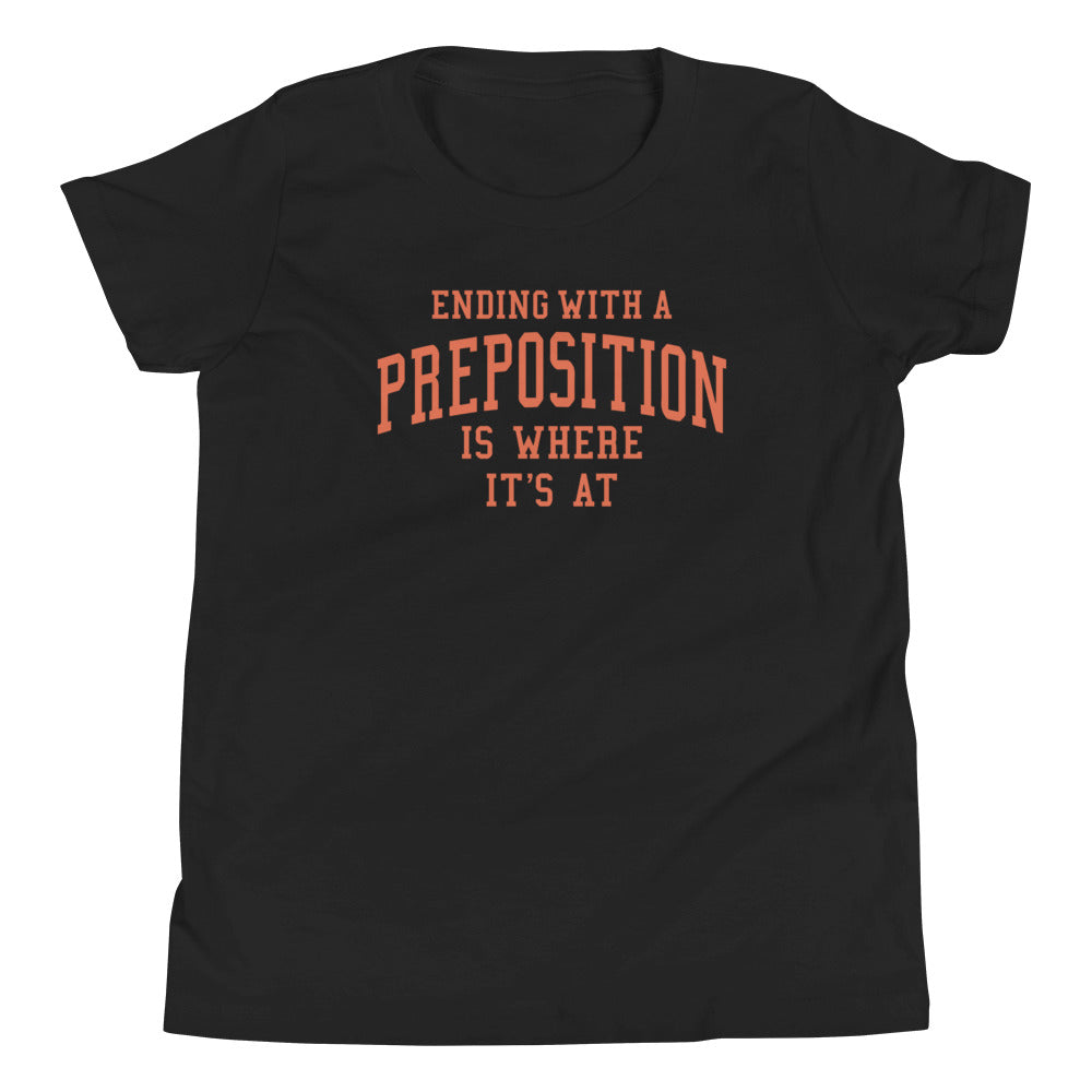 Ending With A Preposition Is Where It's At Kid's Youth Tee