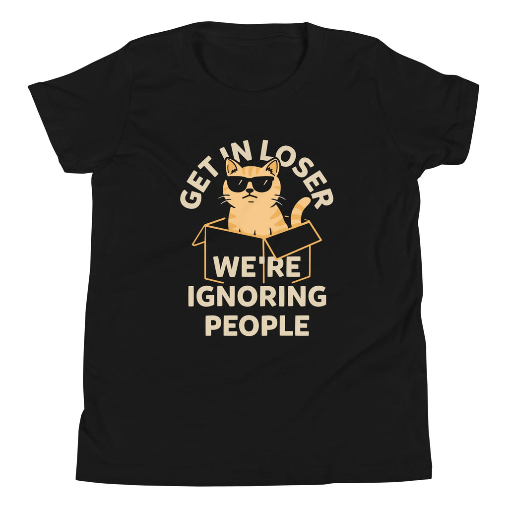 Get In Loser We're Ignoring People Kid's Youth Tee