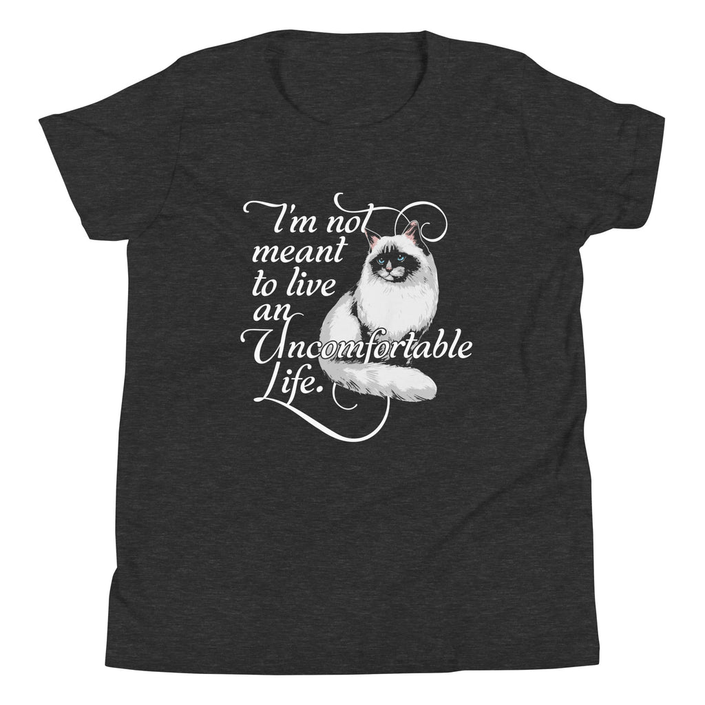 I'm Not Meant To Live An Uncomfortable Life Kid's Youth Tee