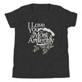 I Love You Most Ardently Kid's Youth Tee