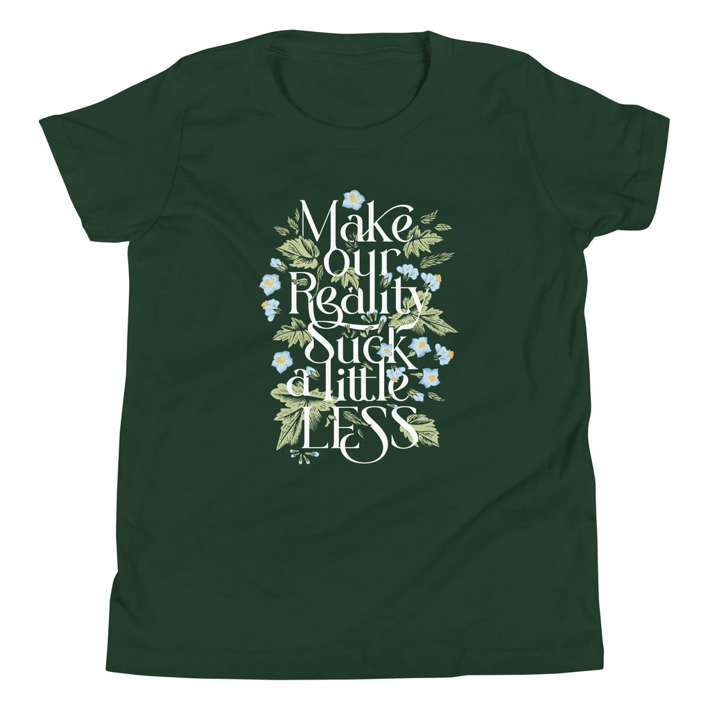 Make Our Reality Suck A Little Less Kid's Youth Tee