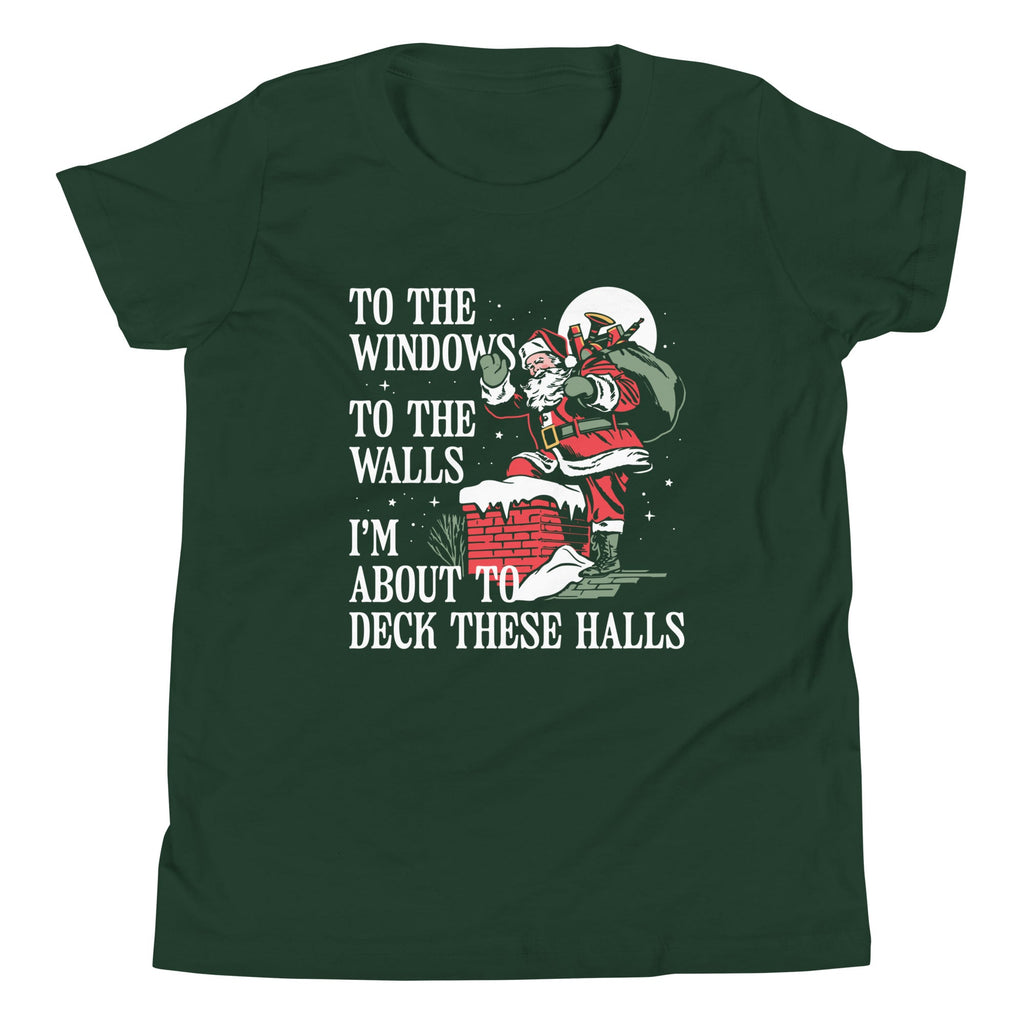 To The Windows To The Walls I'm About To Deck These Halls Kid's Youth Tee