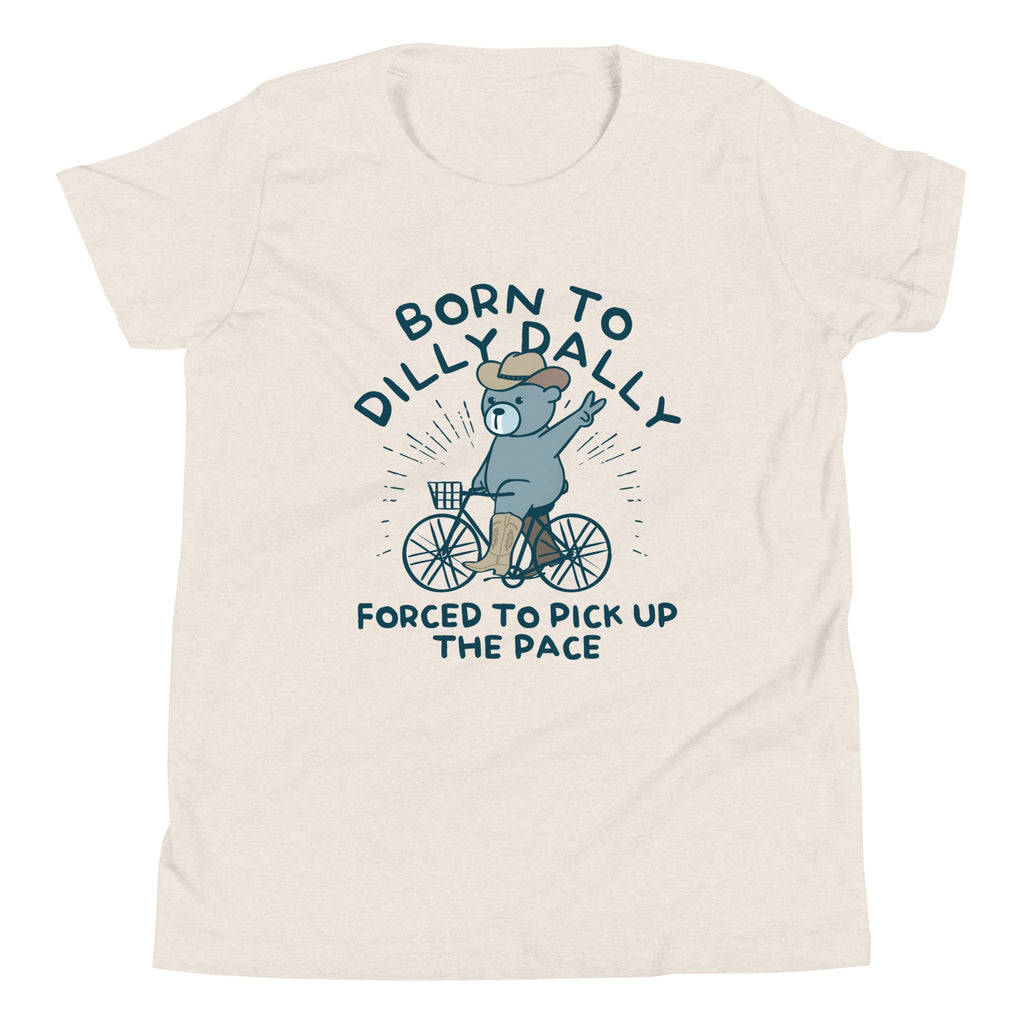 Born To Dilly Dally Forced To Pick Up The Pace Kid's Youth Tee