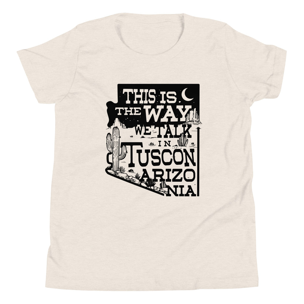 This Is The Way We Talk In Tuscon Arizonia Kid's Youth Tee