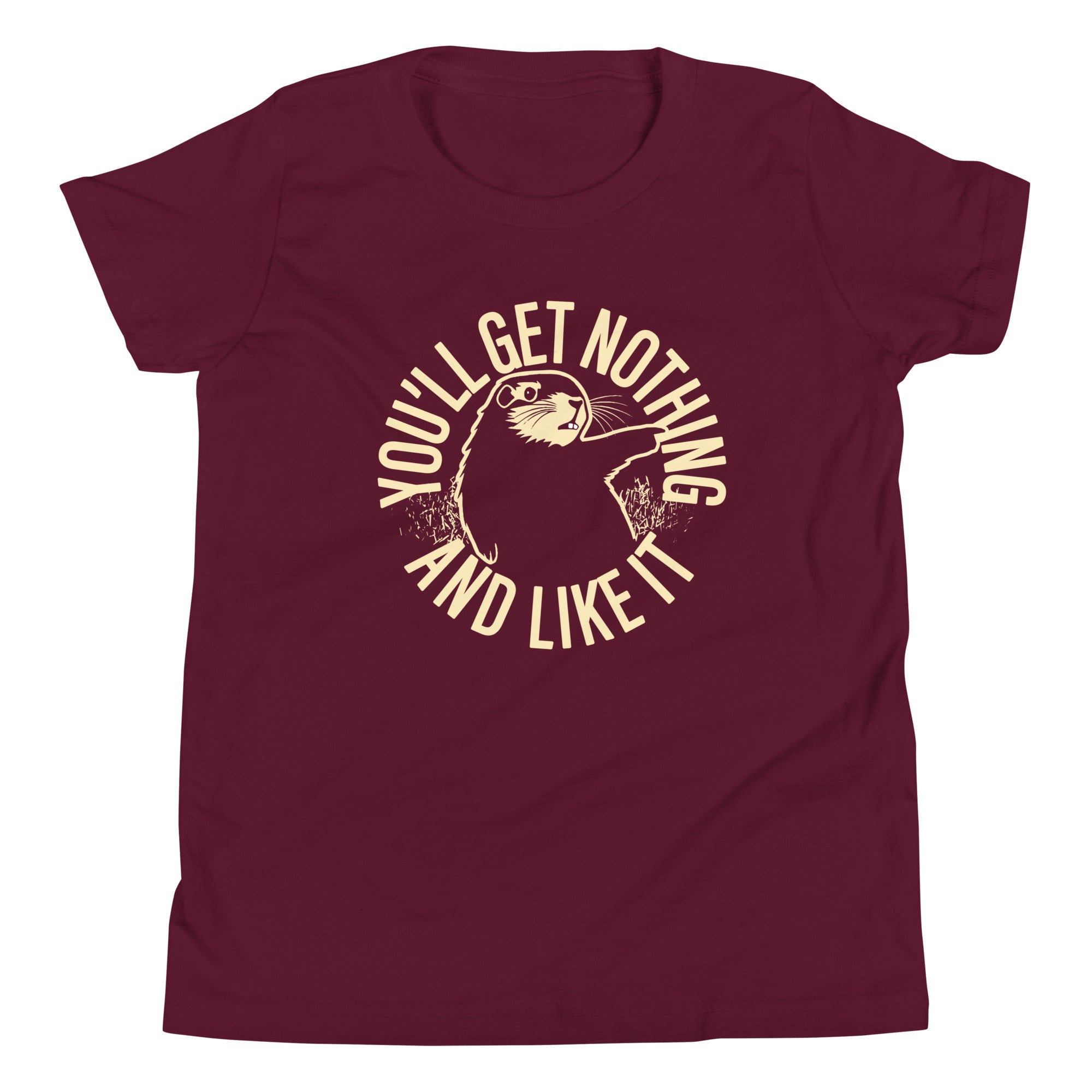 You'll Get Nothing And Like It Kid's Youth Tee