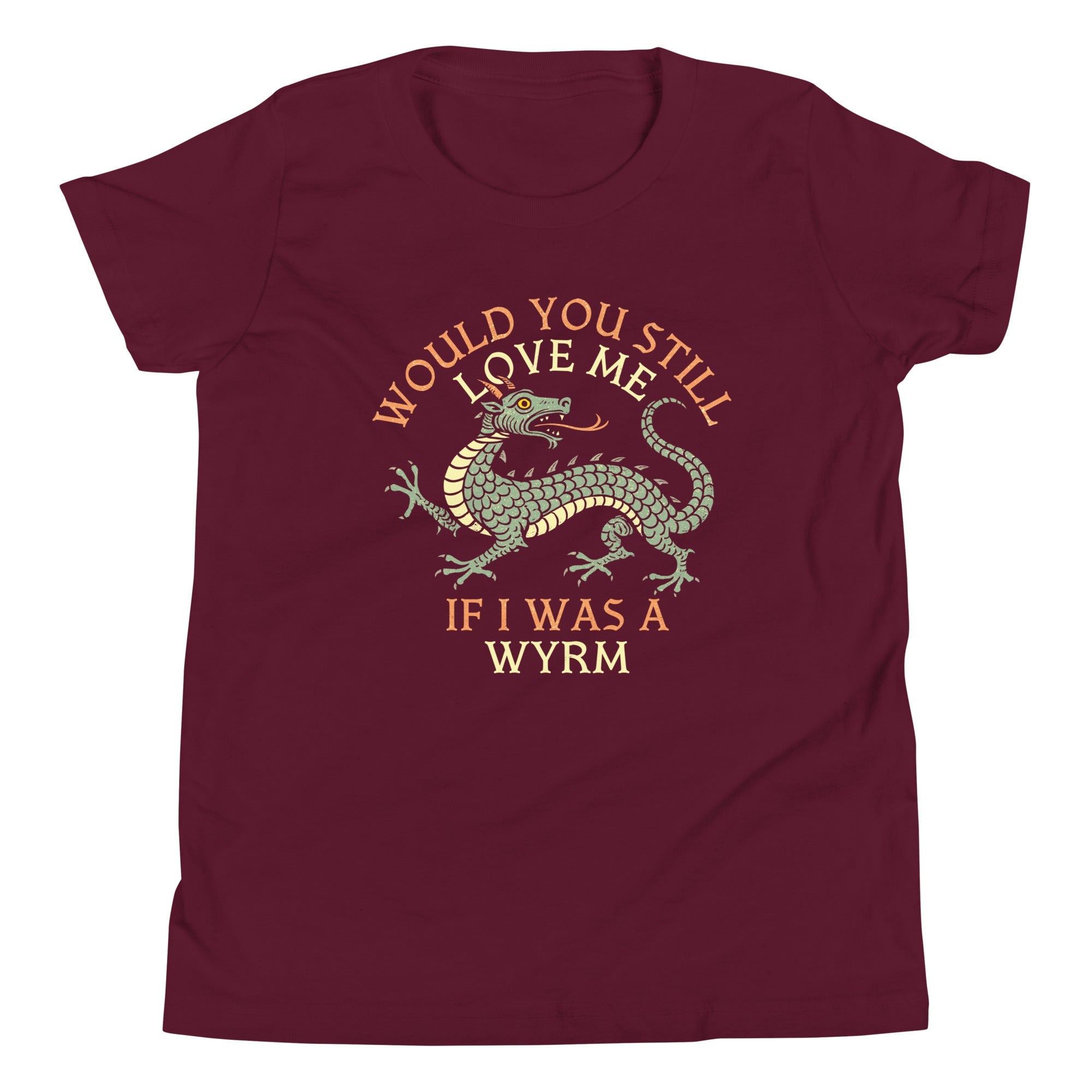 Would You Still Love Me If I Was A Wyrm Kid's Youth Tee