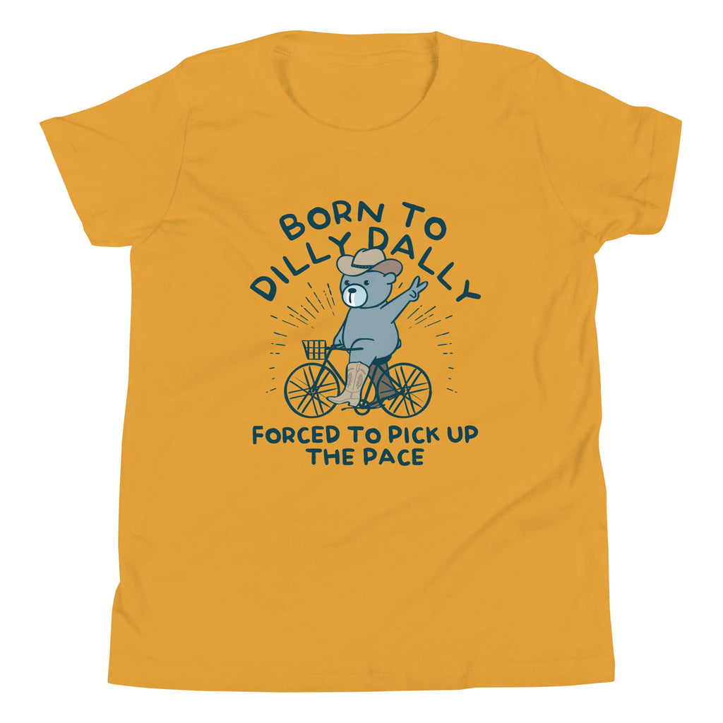 Born To Dilly Dally Forced To Pick Up The Pace Kid's Youth Tee