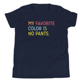 My Favorite Color Is No Pants Kid's Youth Tee