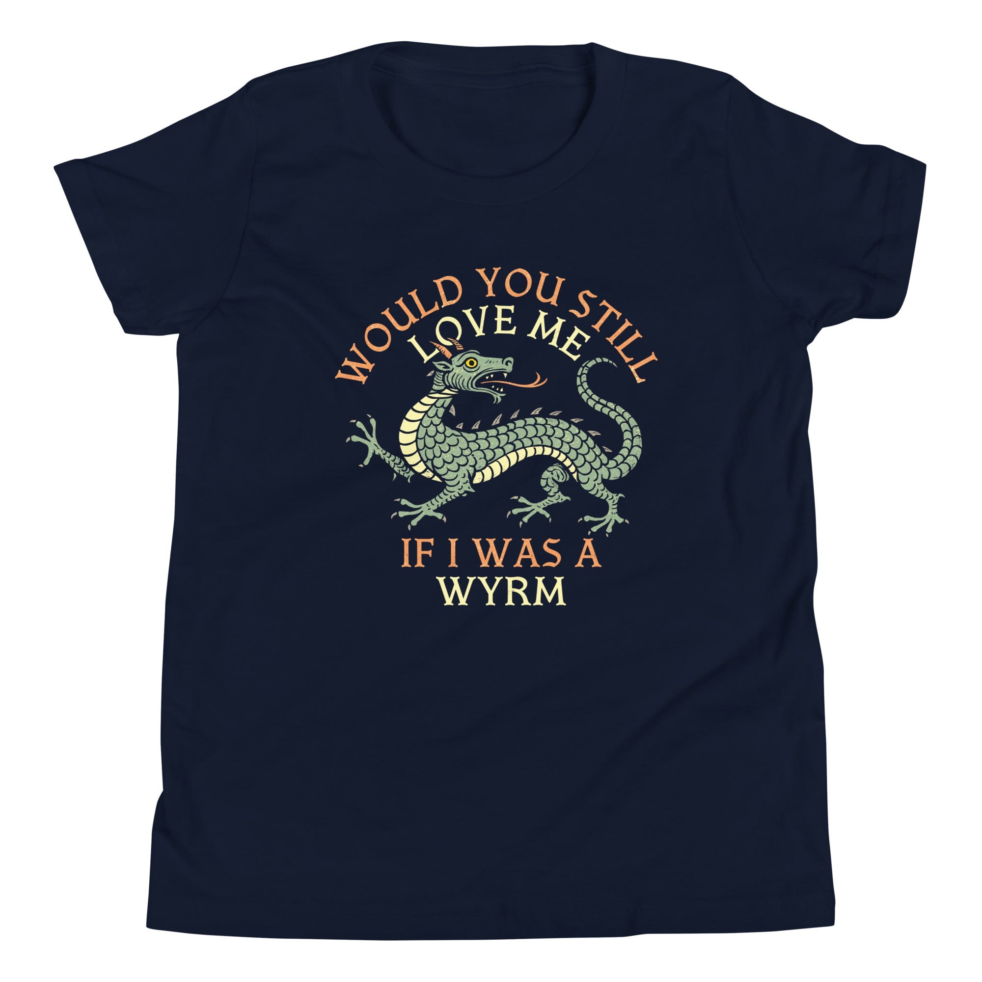 Would You Still Love Me If I Was A Wyrm Kid's Youth Tee