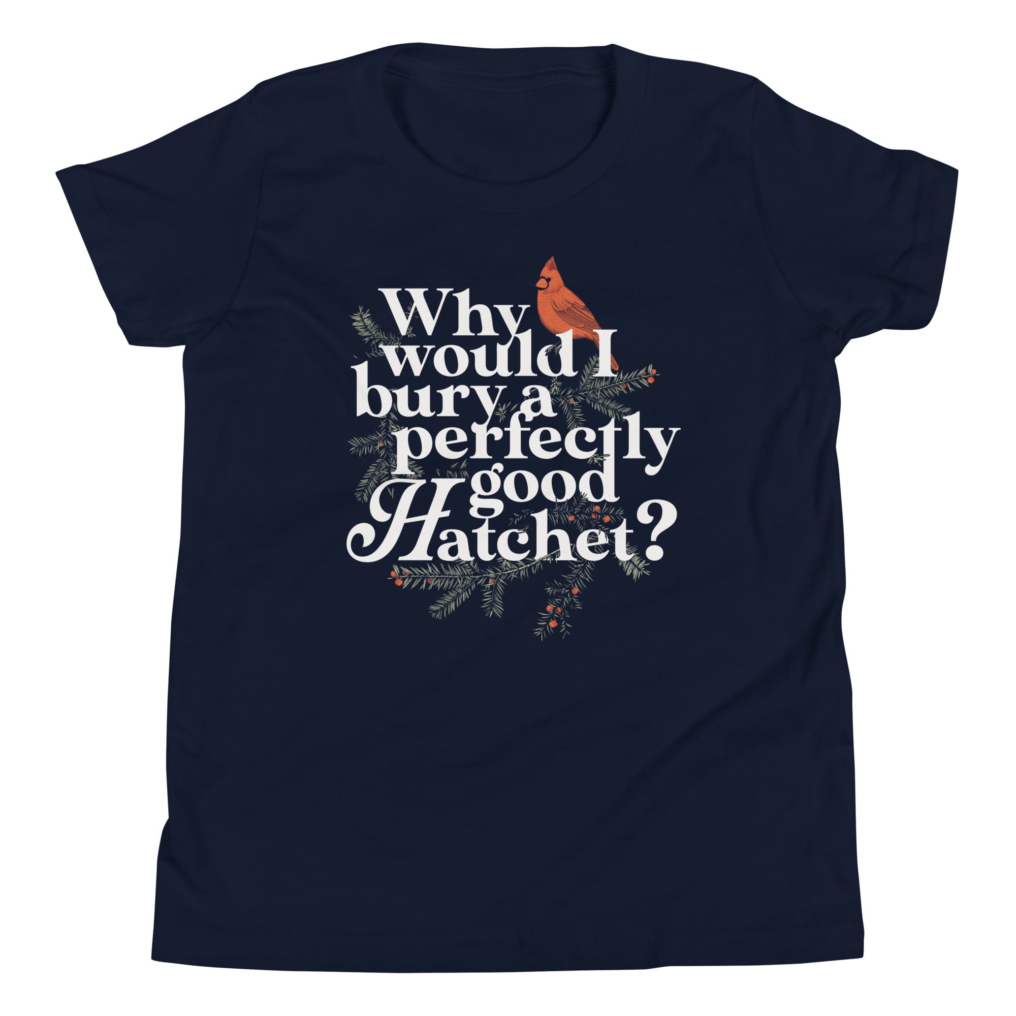 Why Would I Bury A Perfectly Good Hatchet? Kid's Youth Tee