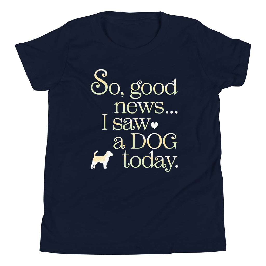So Good News I Saw A Dog Today Kid's Youth Tee