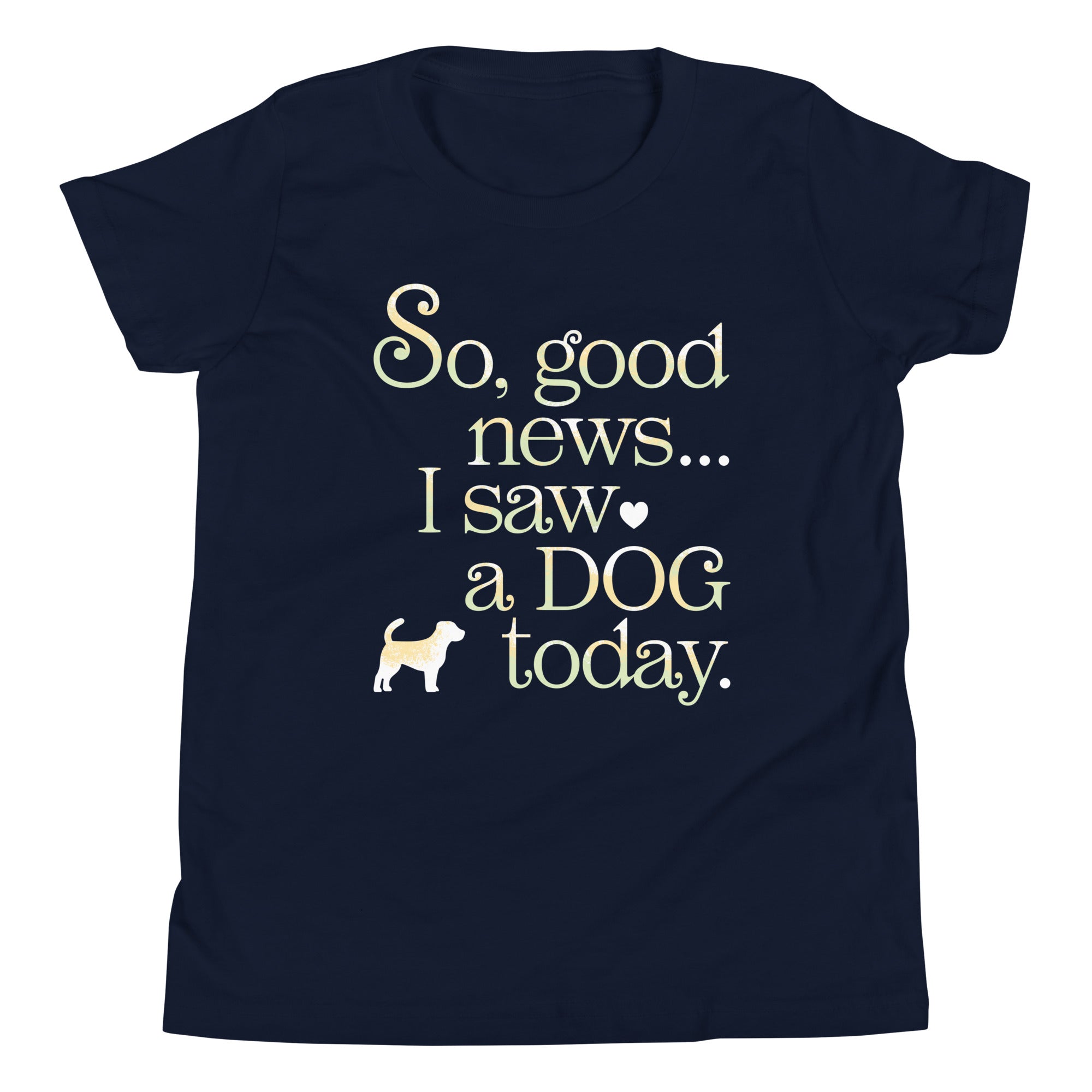 So Good News I Saw A Dog Today Kid's Youth Tee