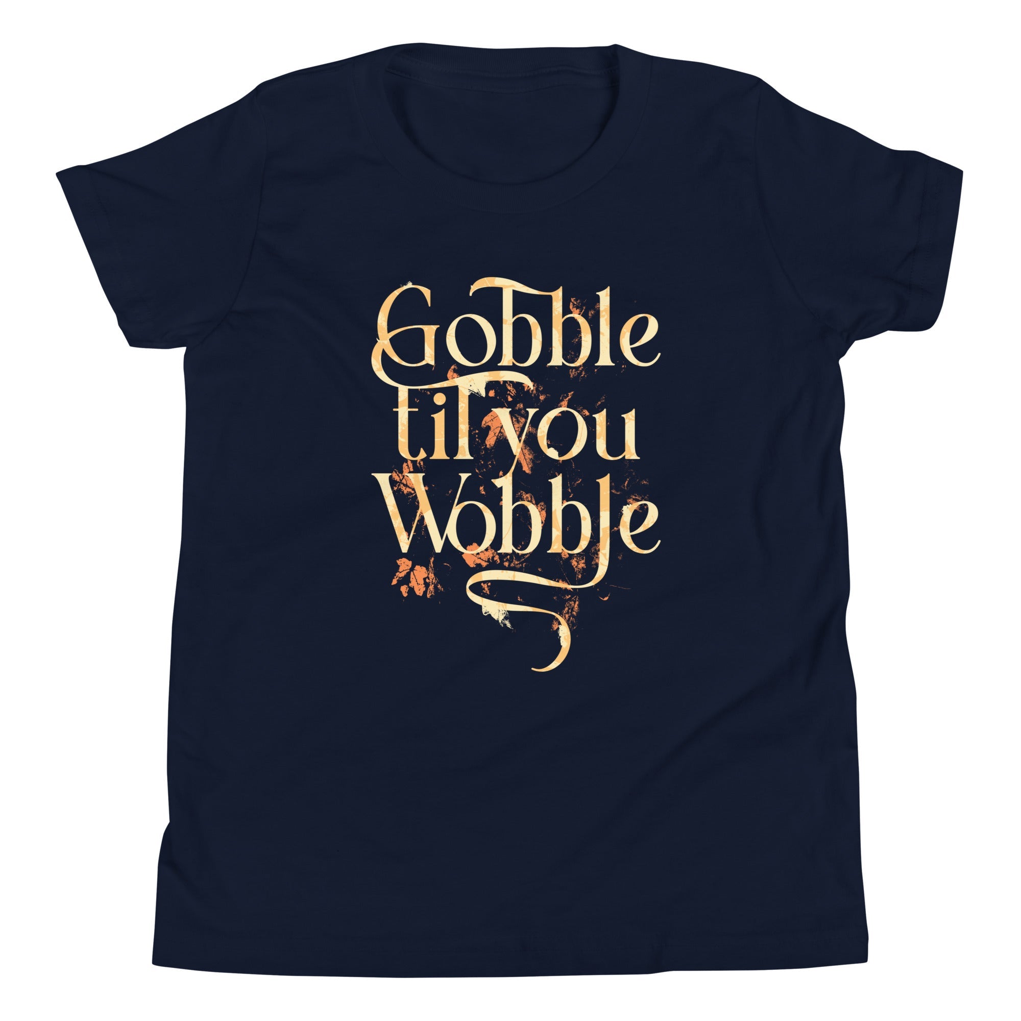 Gobble Til You Wobble Kid's Youth Tee
