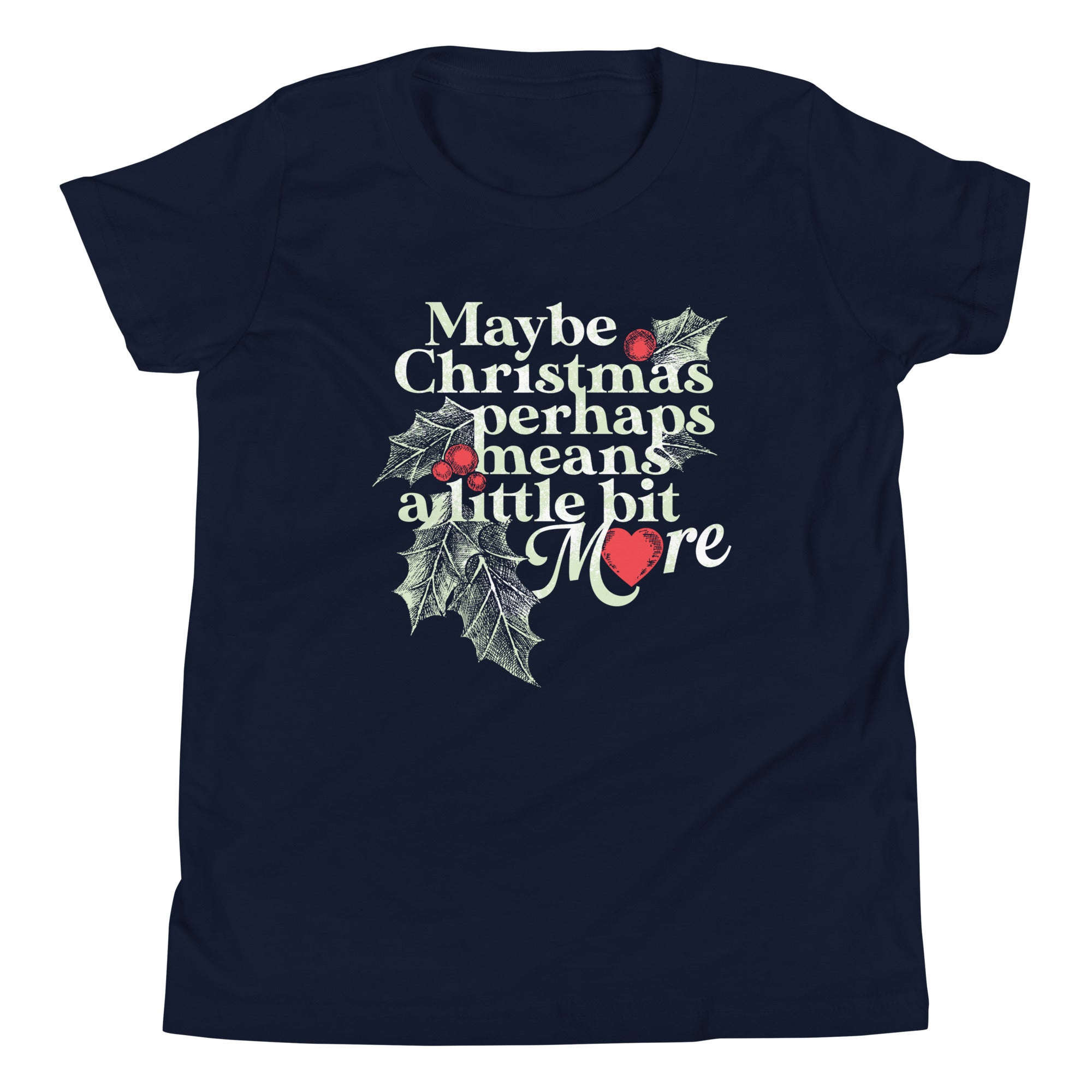 Maybe Christmas Perhaps Means A Little Bit More Kid's Youth Tee