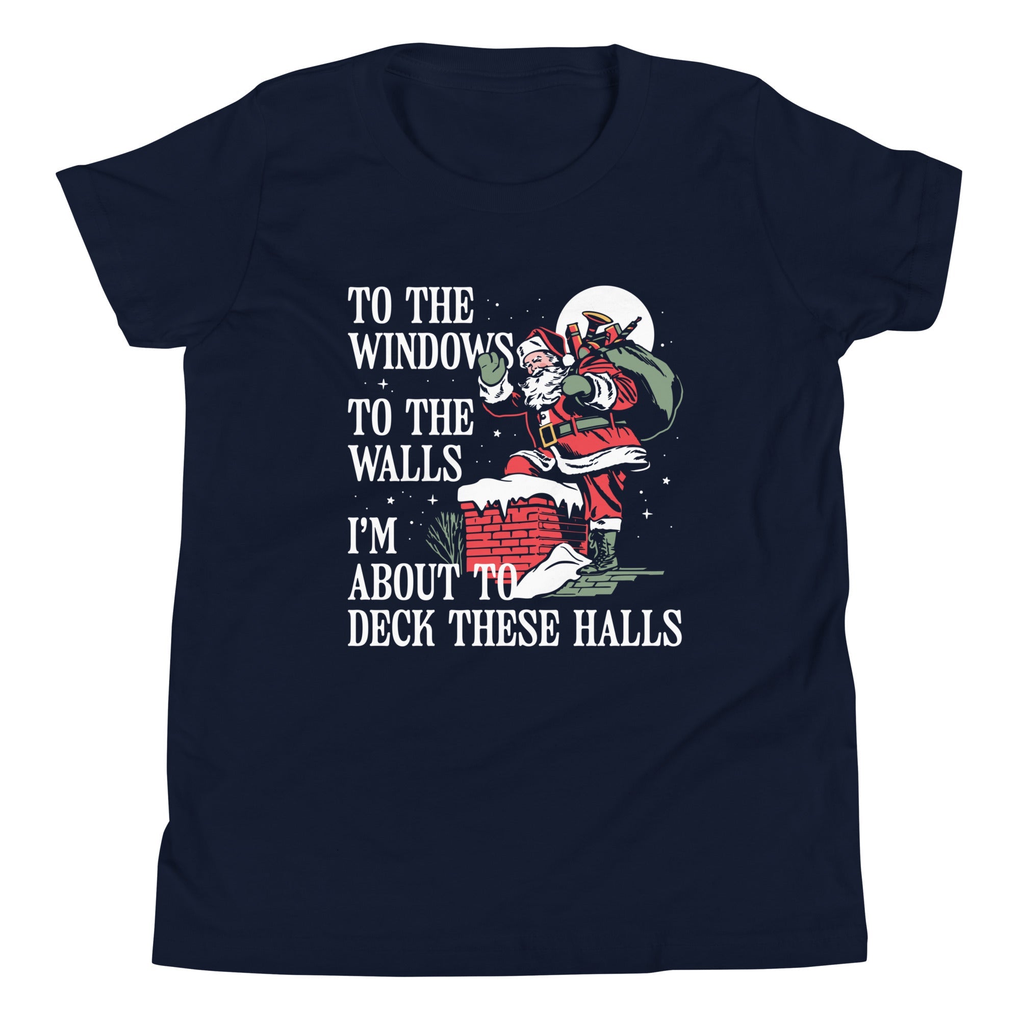 To The Windows To The Walls I'm About To Deck These Halls Kid's Youth Tee