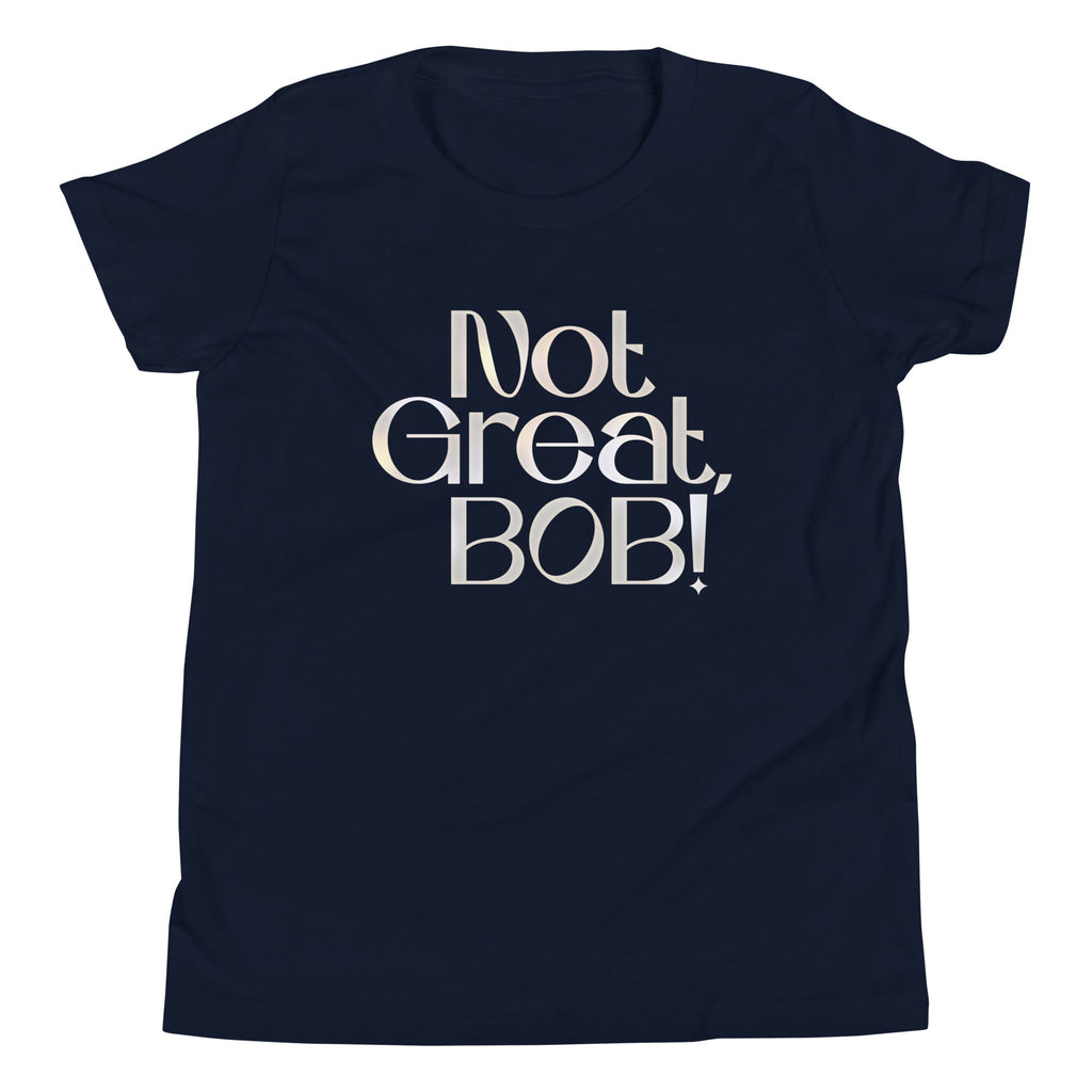 Not Great, Bob! Kid's Youth Tee