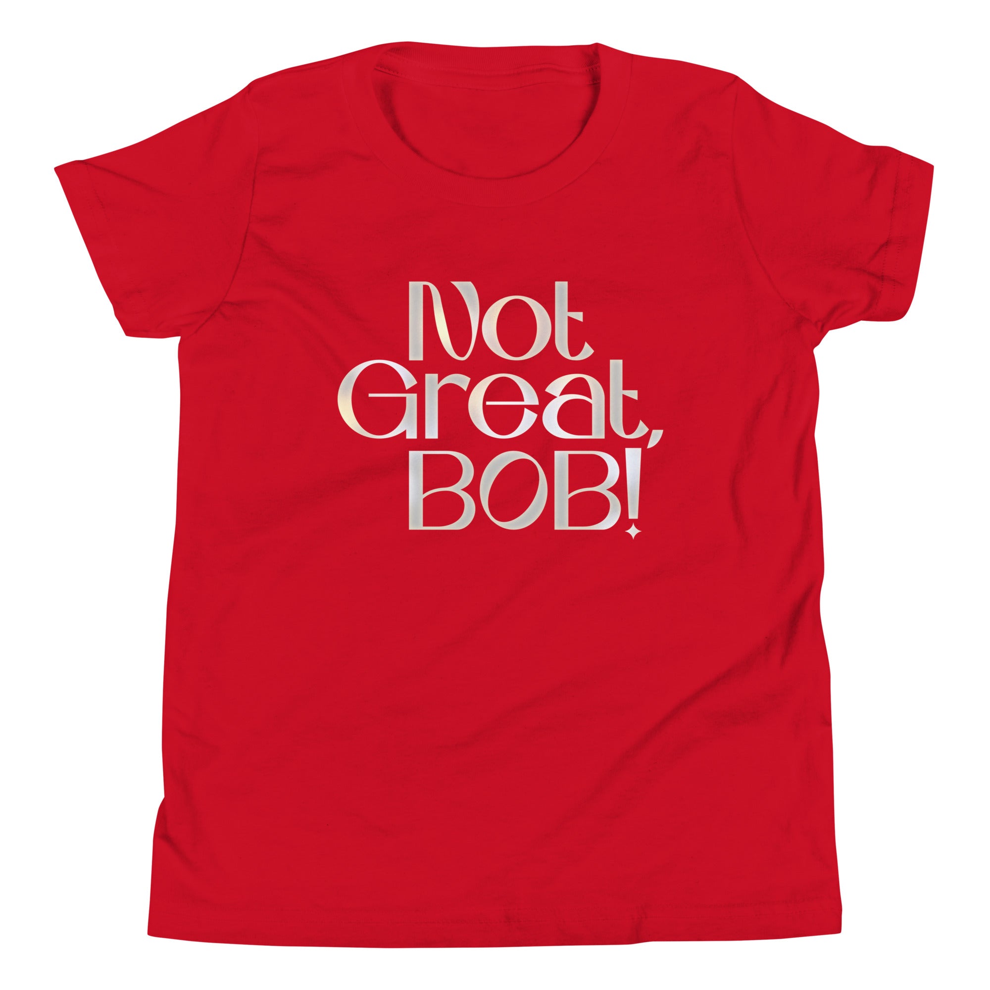 Not Great, Bob! Kid's Youth Tee