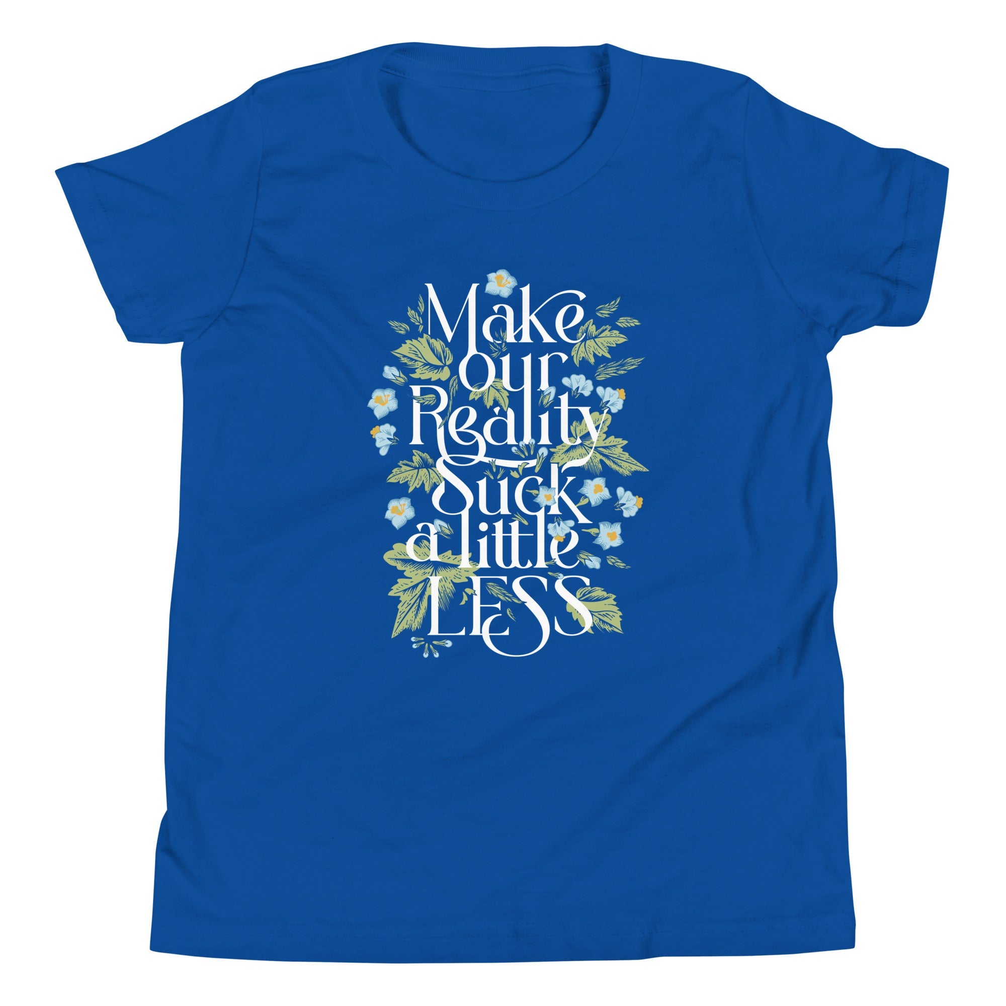 Make Our Reality Suck A Little Less Kid's Youth Tee