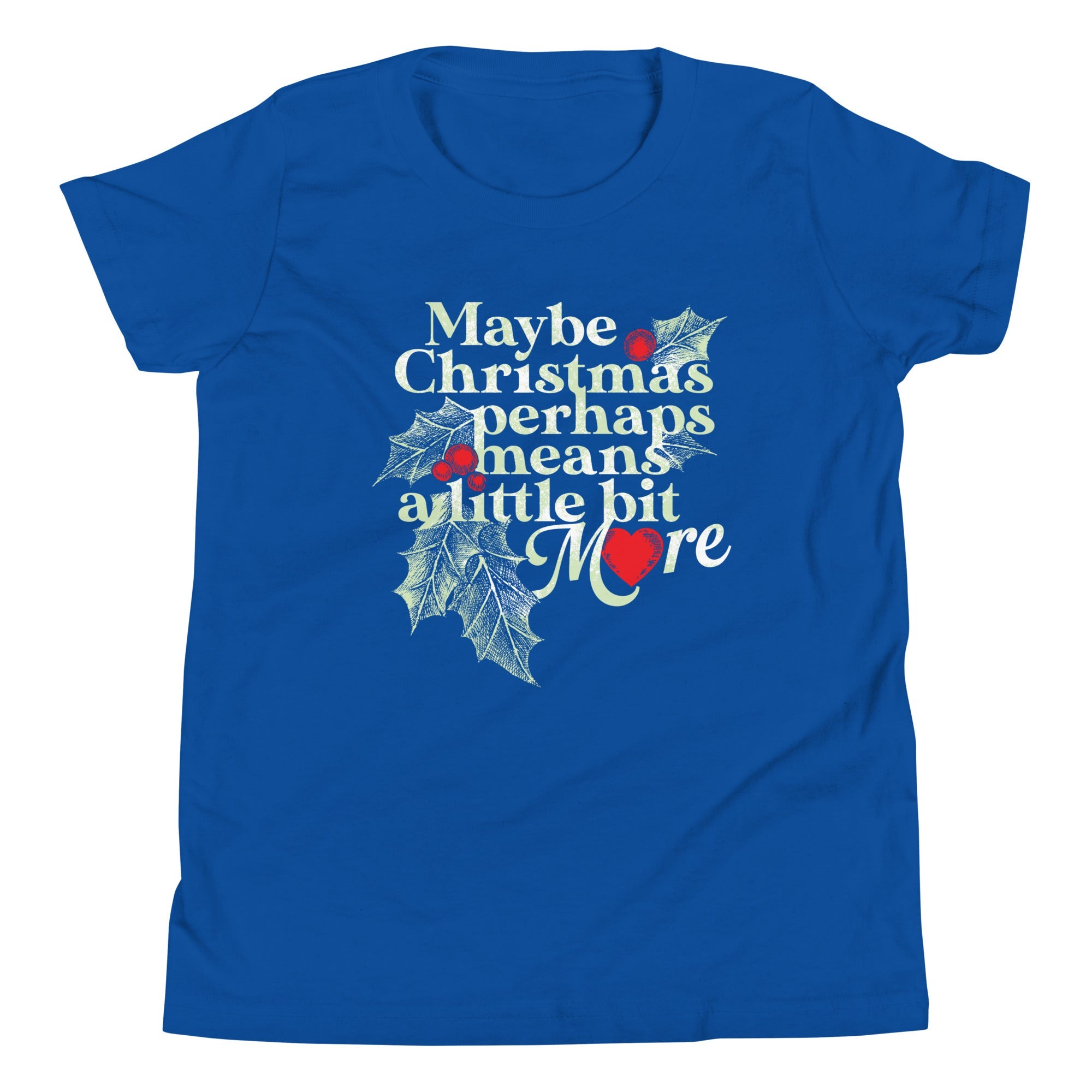 Maybe Christmas Perhaps Means A Little Bit More Kid's Youth Tee