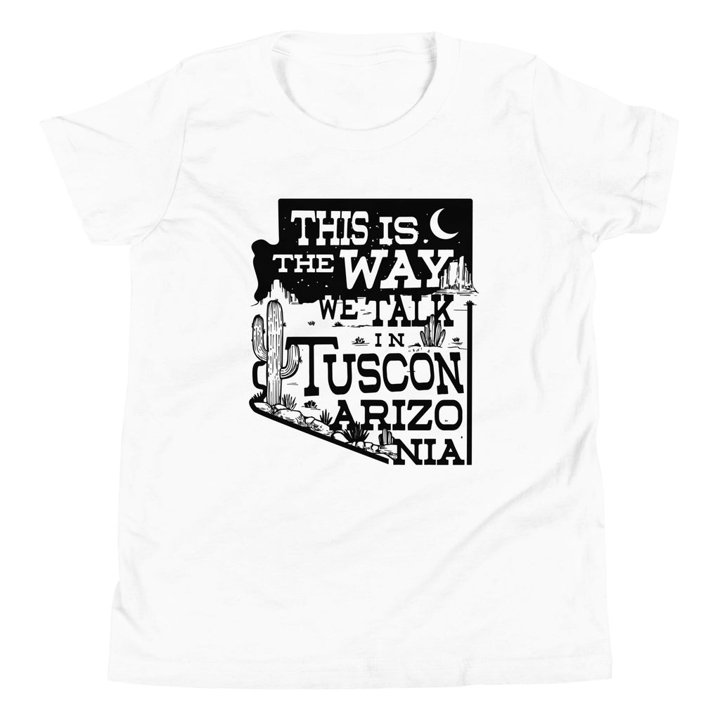 This Is The Way We Talk In Tuscon Arizonia Kid's Youth Tee