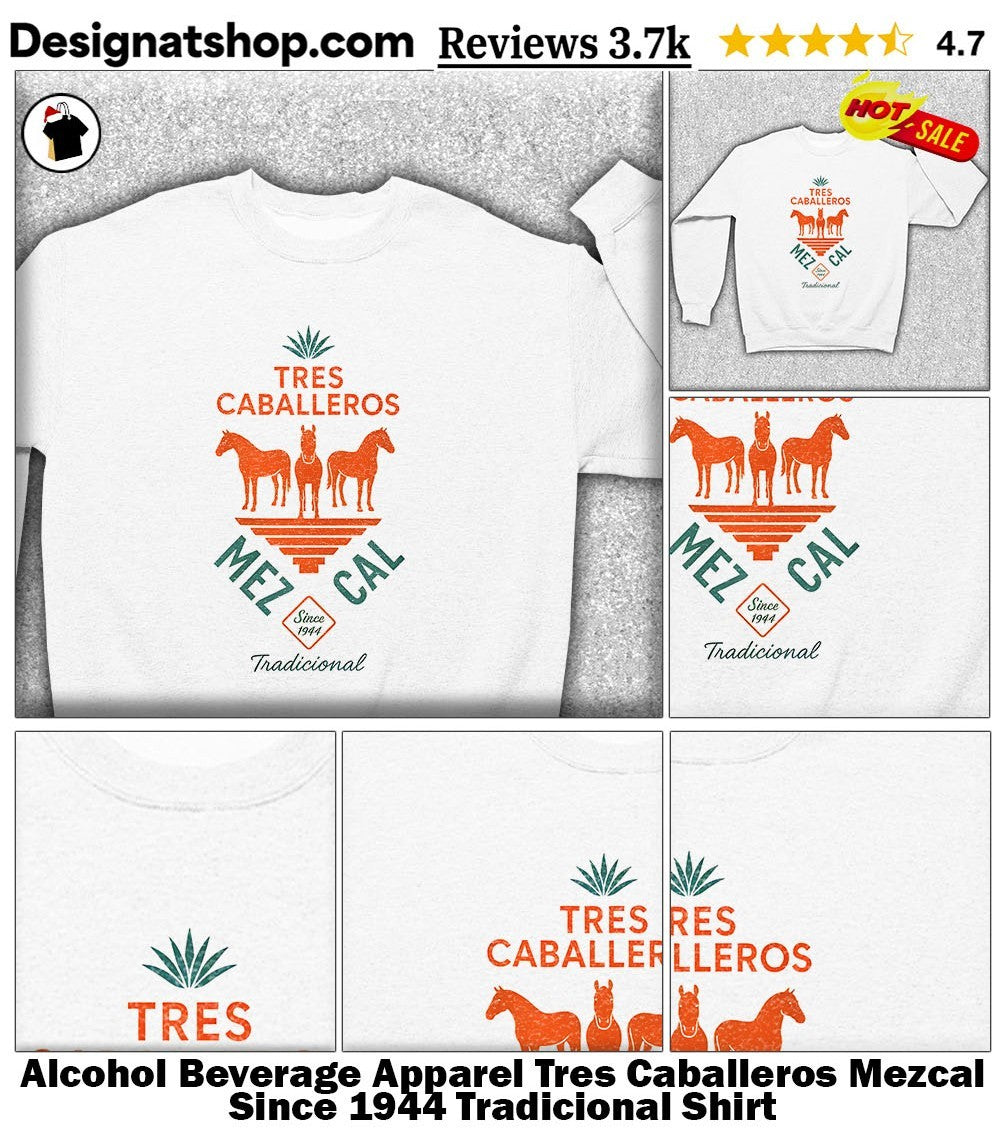 Alcohol Beverage Apparel Tres Caballeros Mezcal Since 1944 Tradicional Shirt