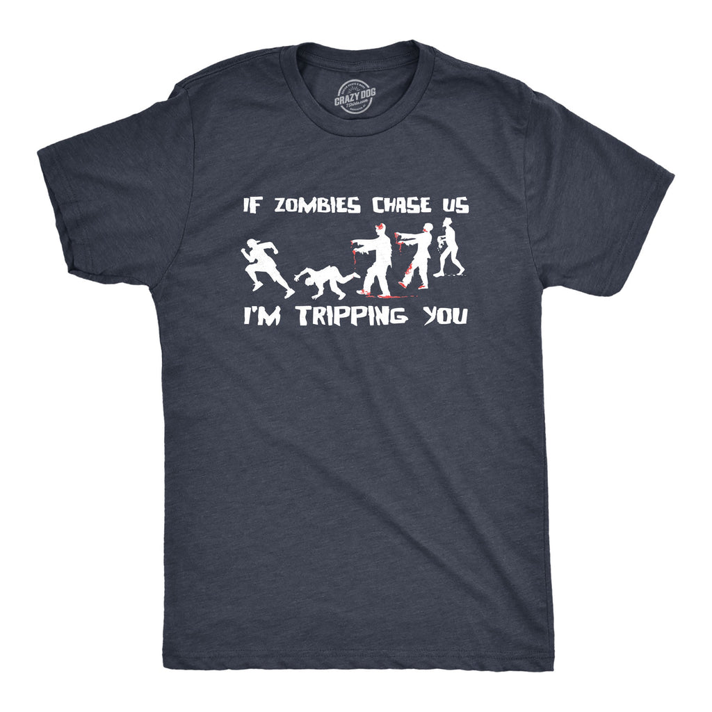 If Zombies Chase Us I'm Tripping You Men's T Shirt