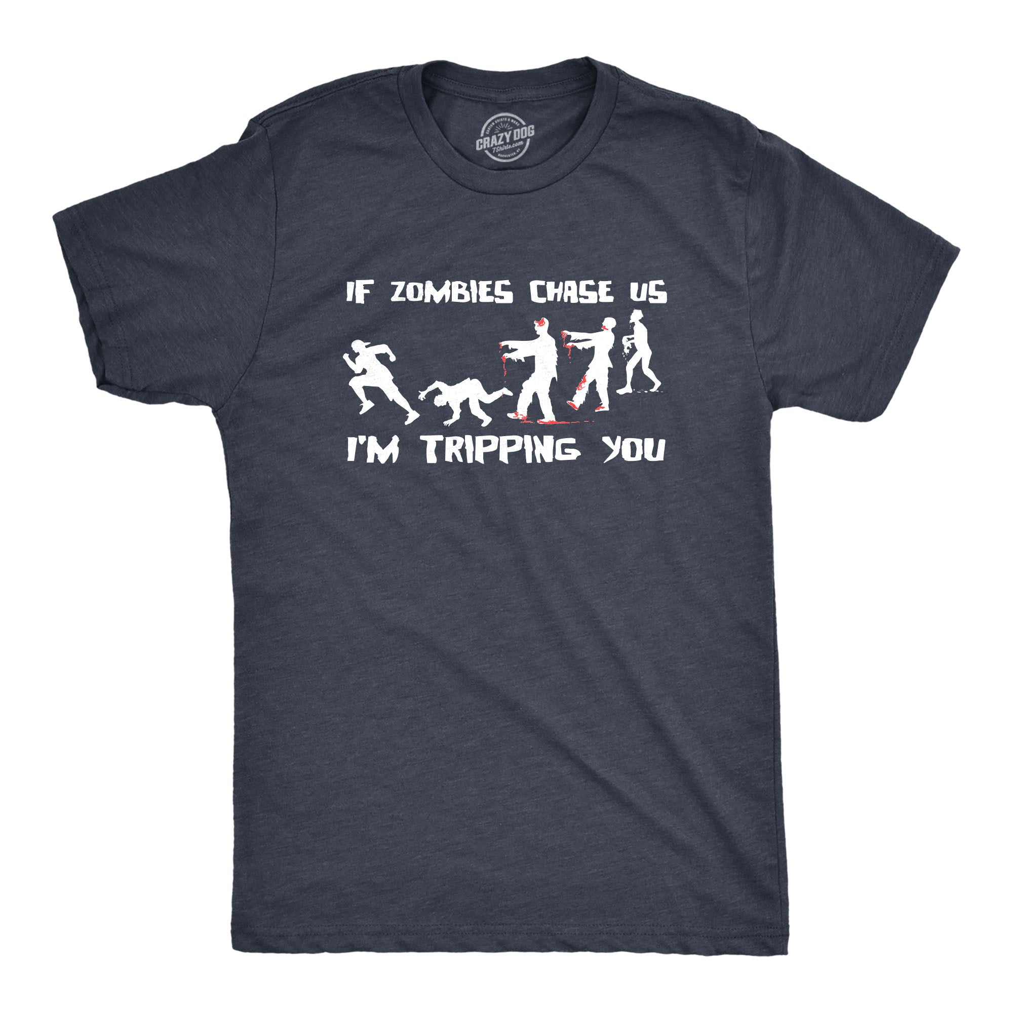 If Zombies Chase Us I'm Tripping You Men's T Shirt